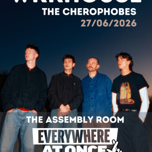 Everywhere At Once Festival: WRKHOUSE // The Cherophobes